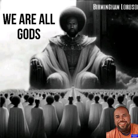 We Are All Gods! | Boomplay Music