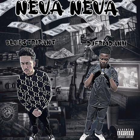 Neva Neva ft. Djfrmdanh | Boomplay Music