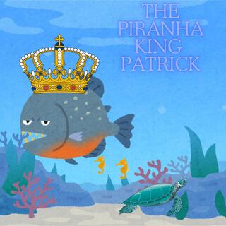 The Piranha King Patrick