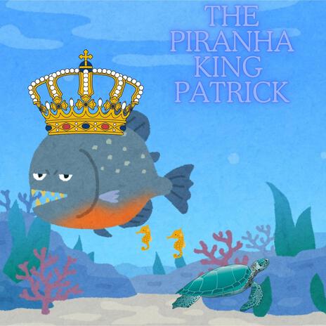 The Piranha King Patrick (Pop, Disney Version)