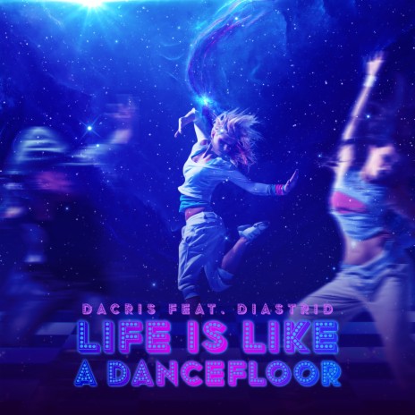 Life Is Like a Dancefloor ft. Diastrid | Boomplay Music