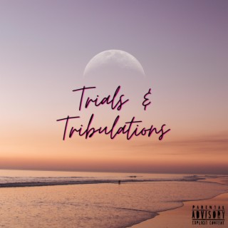 Trials & Tribulations. ft. Fade2Cold lyrics | Boomplay Music