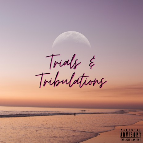 Trials & Tribulations. ft. Fade2Cold