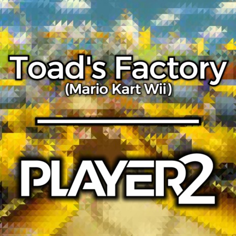 Toad's Factory (from Mario Kart Wii) | Boomplay Music