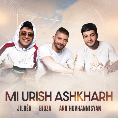 Mi Urish Ashkharh ft. Ara Hovhannisyan & Bidza | Boomplay Music