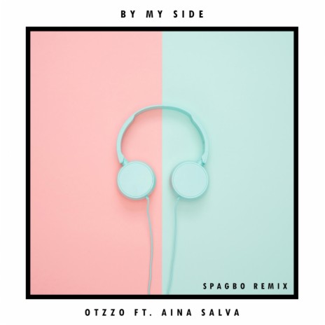 By My Side (feat Aina Salva) [Spagbo Remix] ft. Aina Salvà & Spagbo | Boomplay Music