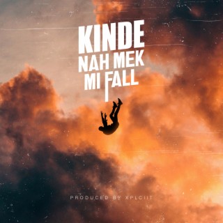 Nah Mek Mi Fall