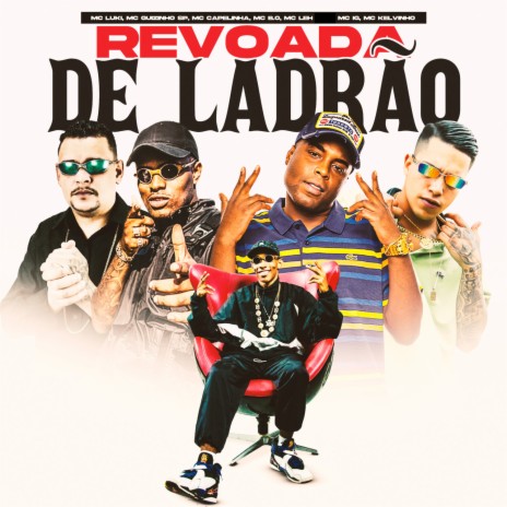 Revoada de Ladrão ft. Mc IG, Mc Luki, Mc Guizinho SP, Mc Kelvinho & Mc B.O | Boomplay Music