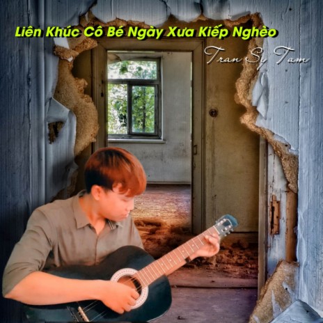 Liên Khúc Cô Bé Ngày Xưa Kiếp Nghèo | Boomplay Music