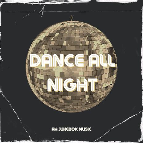 Dance All Night | Boomplay Music