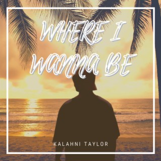 Where I Wanna Be lyrics | Boomplay Music