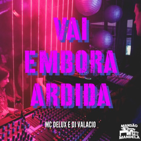 Vai Embora Ardida | Boomplay Music