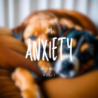 Dog Anxiety Music, Vol. 1