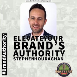 664. Elevate Your Brand’s Authority w Stephen Houraghan