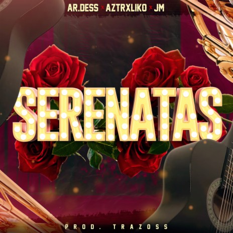 Serenatas ft. AZTRXLIKO & Ar. Dess | Boomplay Music