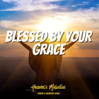 Blessed By Your Grace lyrics | Boomplay Music