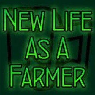 New Life As A Farmer