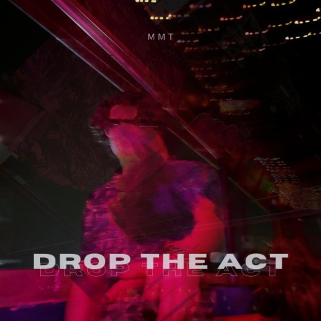 Drop The Act