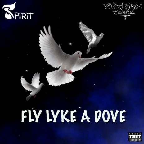 FLY LYKE A DOVE | Boomplay Music