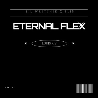 ETERNAL FLEX ft. Lil Wretched & Slim lyrics | Boomplay Music