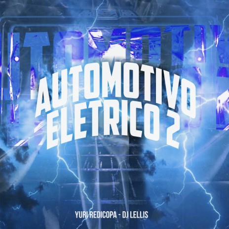 Automotivo Eletrico 2 ft. DJ Lellis | Boomplay Music