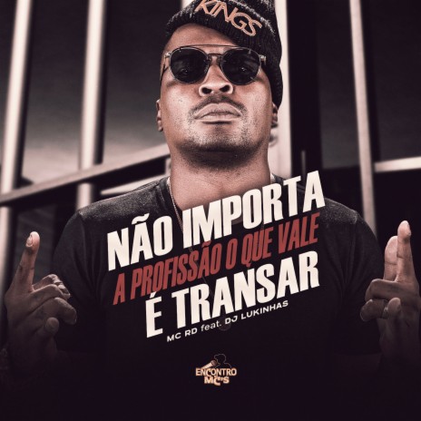 Não Importa a Profissão o Que Vale É Transar ft. DJ Lukinhas | Boomplay Music