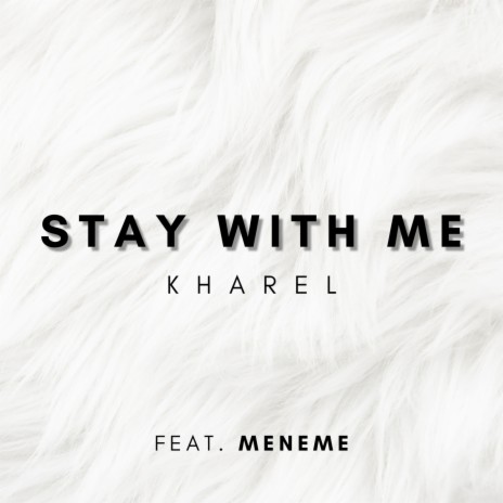 Stay With Me ft. Meneme | Boomplay Music