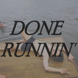 Done Runnin' lyrics | Boomplay Music