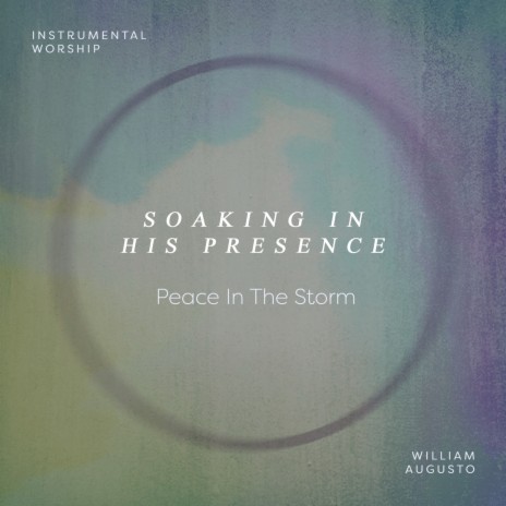 Peace In The Storm ft. Soaking in His Presence | Boomplay Music
