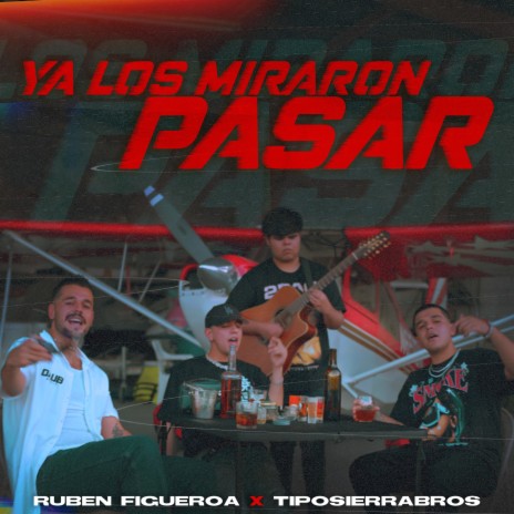 Ya Los Miraron Pasar ft. TipoSierraBros | Boomplay Music