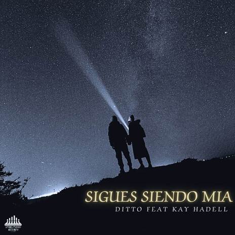 Sigues Siendo Mia ft. Kay Hadell | Boomplay Music