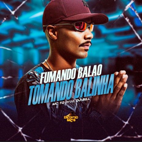 Fumando Balão, Tomando Balinha ft. DJ Bill | Boomplay Music