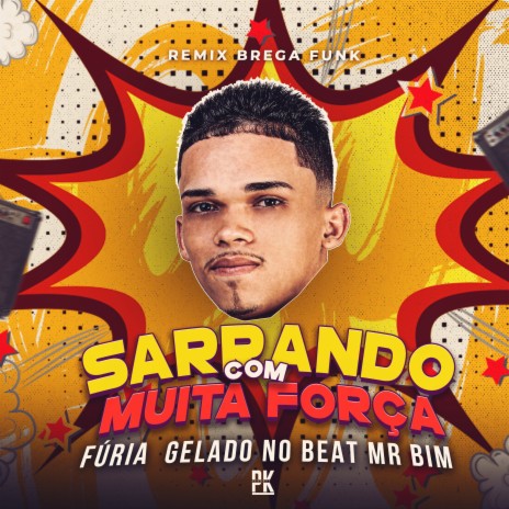 Sarrando Com Muita Força ft. Mr Bim | Boomplay Music