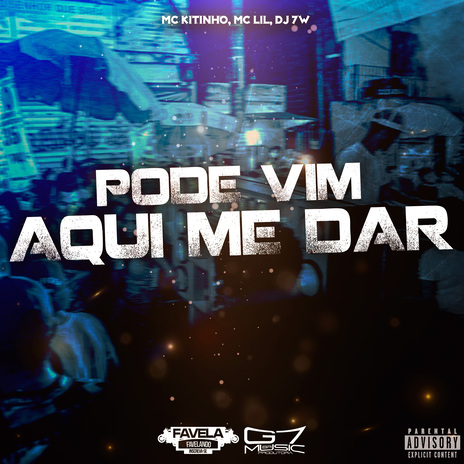 Pode Vim Aqui Me Dar ft. MC LIL & DJ 7W | Boomplay Music