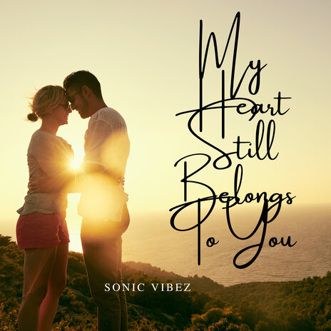 My Heart Still Belongs to You | Boomplay Music