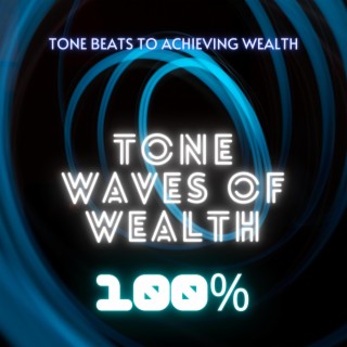 Tone Waves Of Wealth 100%