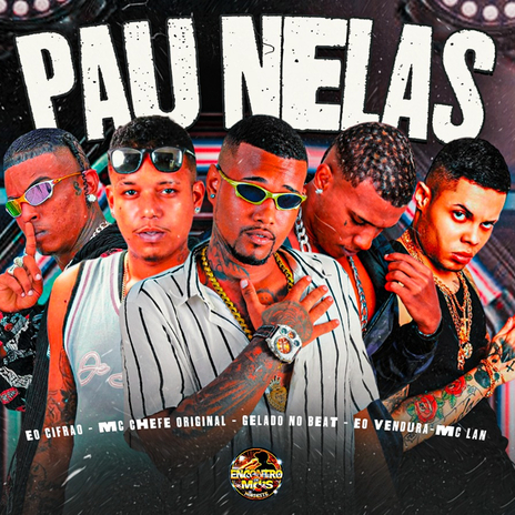 Pau Nelas ft. MC Chefe Original, EO Ventura, EO Cifrão & MC Lan | Boomplay Music