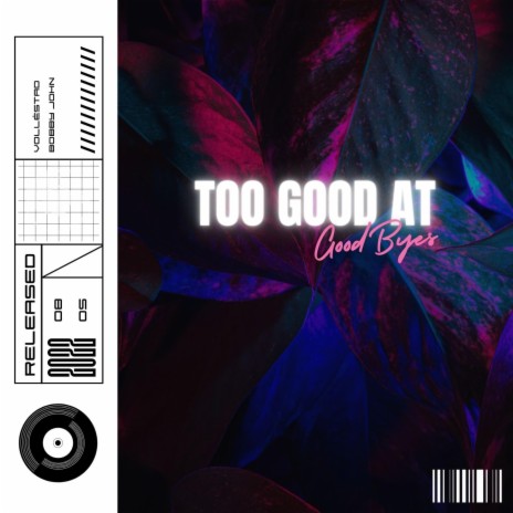 Too Good at Goodbyes ft. BOBBY JOHN | Boomplay Music