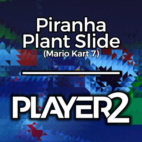 Piranha Plant Slide (from Mario Kart 7) | Boomplay Music