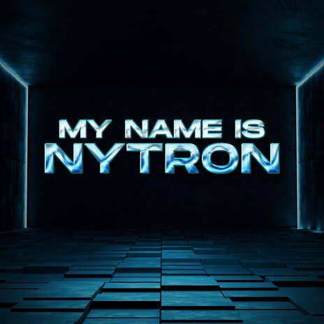 My Name Is Nytron | Boomplay Music