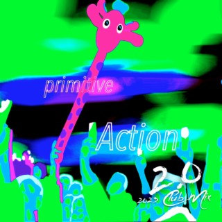 Primitive Action 2.0 (2023 Club Mix)