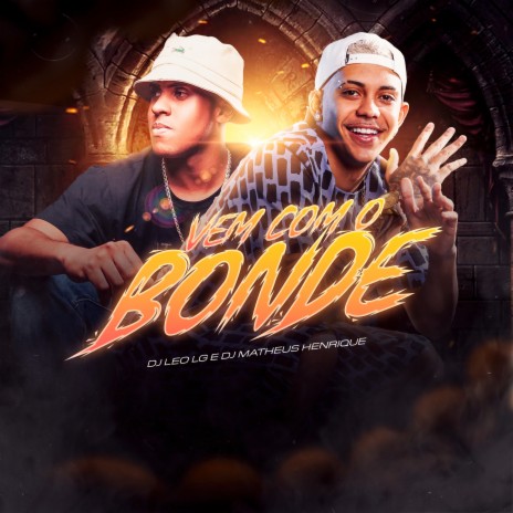 Vem Com o Bonde ft. Dj Matheus Henrique | Boomplay Music