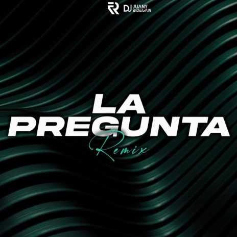 La Pregunta (Remix) ft. Juany Bidegain | Boomplay Music