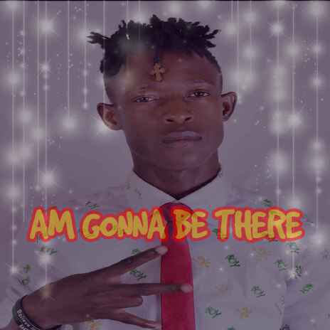 Am Gonna Be There ft. Supa Title | Boomplay Music