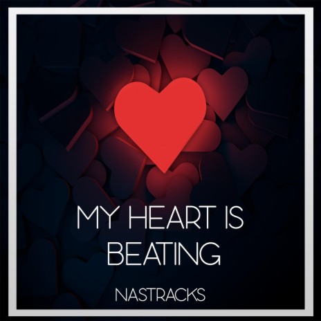 My Heart is Beating | Boomplay Music