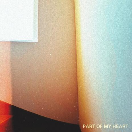 Part of my Heart | Boomplay Music