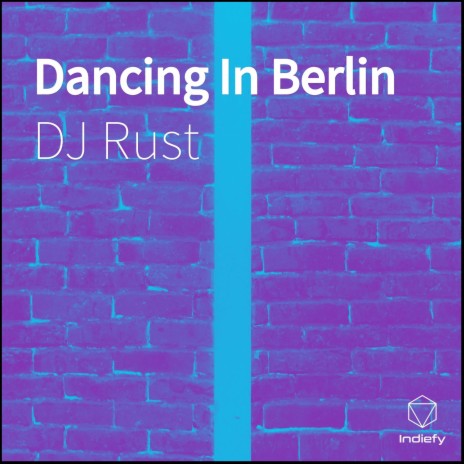 Dancing In Berlin | Boomplay Music