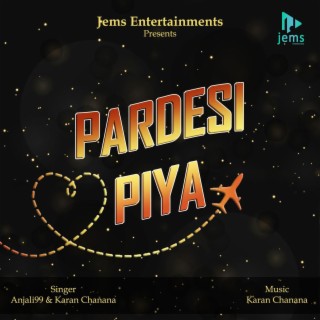 PARDESI PIYA