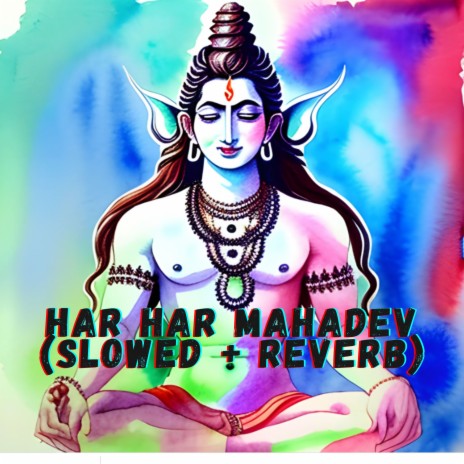 Har Har Mahadev (Slowed + Reverb)