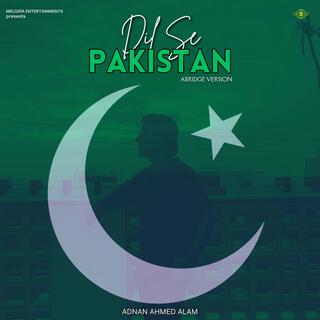 Dil Se Pakistan (Abridge Version)